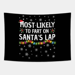 Most Likely To Fart On Santa's Lap Christmas Family Pajama Funny Tapestry