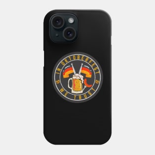 In Oktober Fest We Trust Phone Case