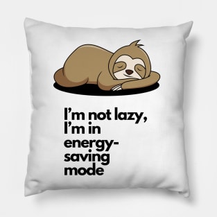 I'm not lazy, I'm in energy-saving mode Pillow