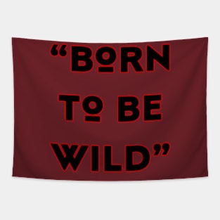 born to be wild Tapestry