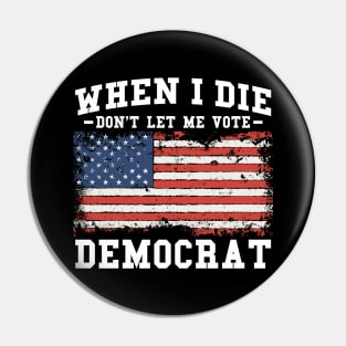 Retro When I Die Don't Let Me Vote Democrat Pin