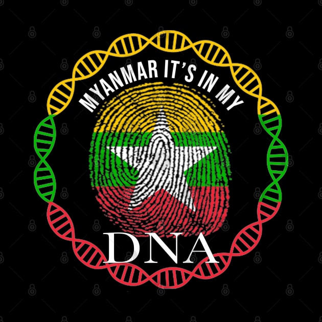 Myanmar Its In My DNA - Gift for Burmese From Myanmar by Country Flags