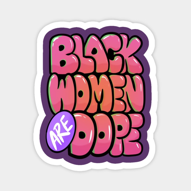 Black Women Are Dope Magnet by kiraJ