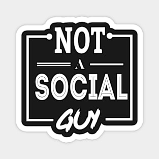 Not A Social Guy definition Gift Idea for Boyfriend Magnet