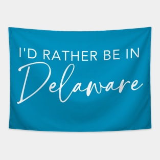 I'd Rather Be In Delaware Tapestry