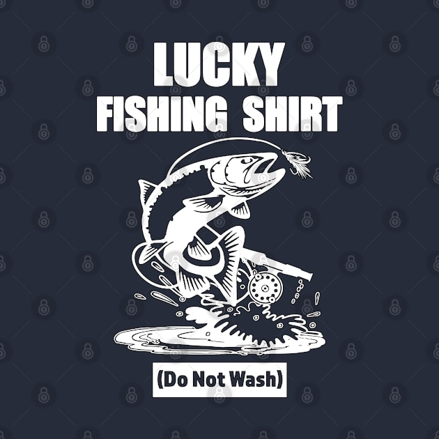 Lucky Fishing Shirt Do Not Wash Fisherman T-Shirt by RKP'sTees