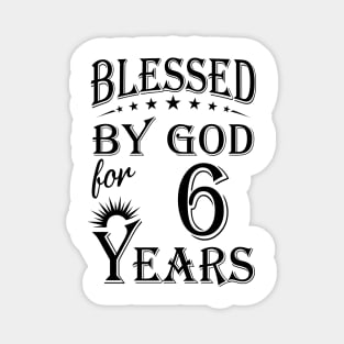 Blessed By God For 6 Years Magnet