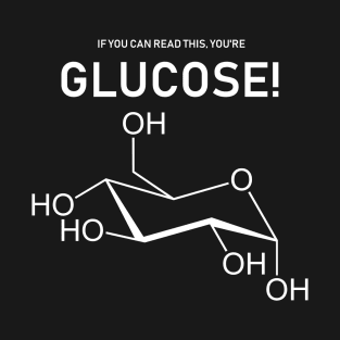 If You Can Read This, You're Glucose T-Shirt