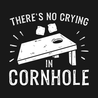 There's No Cyring In Cornhole T-Shirt