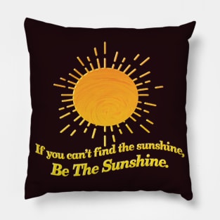 Be The Sunshine! Pillow