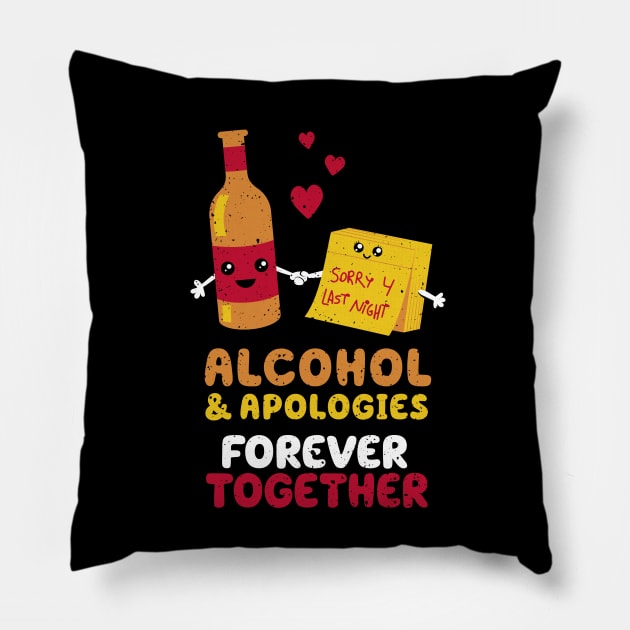 Alcohol and apologies forever together Pillow by VinagreShop