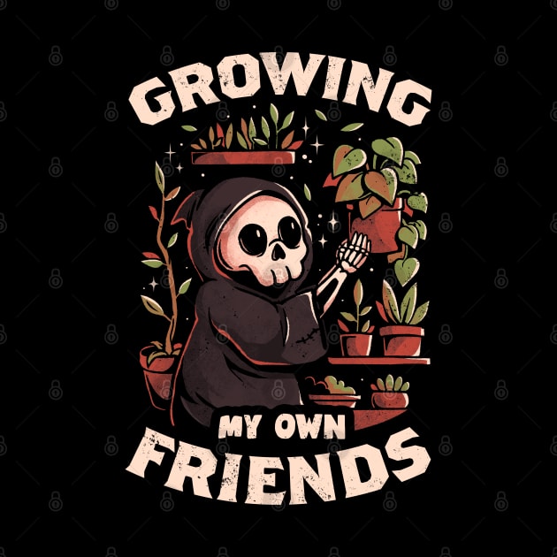 Growing My Own Friends - Cute Death Reaper Plants Halloween Gift by eduely