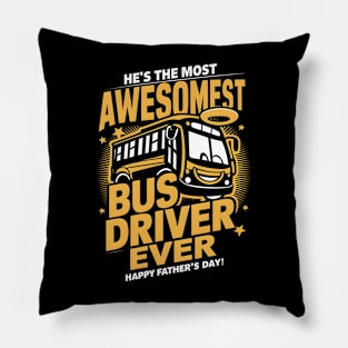 He's The Most Awesomest Bus Driver Ever Happy Father's Day | Dad Lover gifts Pillow