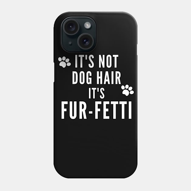 Its Not Dog Hair Its Fur Fetti Phone Case by Hello Sunshine