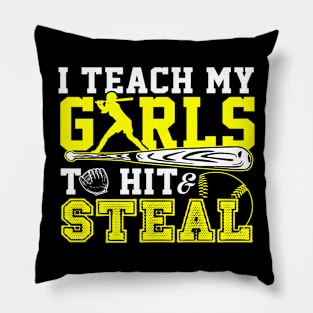 I Teach My Girls To Hit Steal Softball Pillow