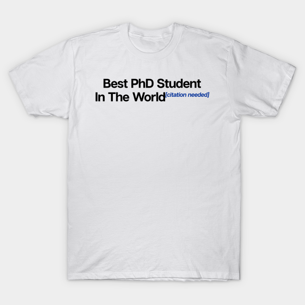 Discover Best PhD Student - School College Student - T-Shirt