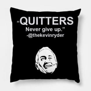 Quitters Never Give Up Pillow