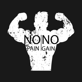 No pain no gain T-shirt T-Shirt