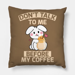 don't talk to me before coffee Pillow