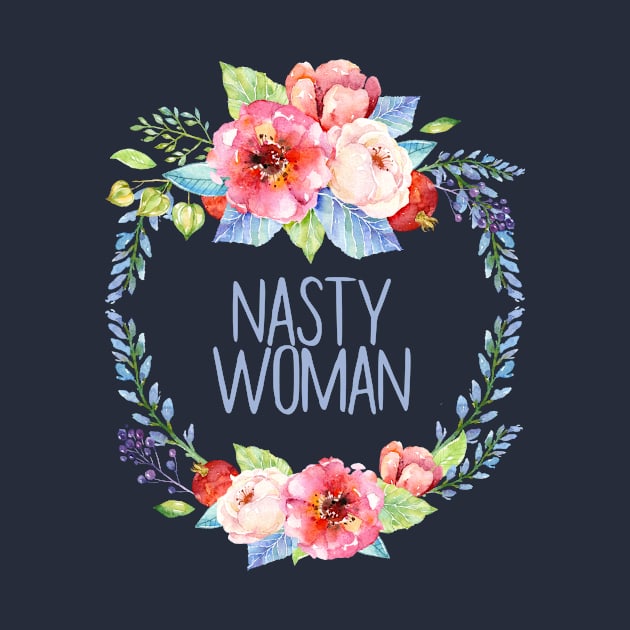 Nasty Woman by tiedyejedi