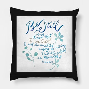 Be Still - Psalm 46:10 Pillow