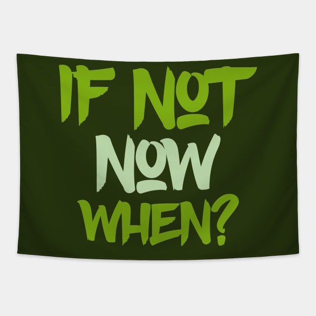 Typography Quote: If Not Now When Tapestry by Da Vinci Feather