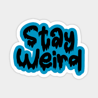 Stay Weird Drippy horror font Magnet