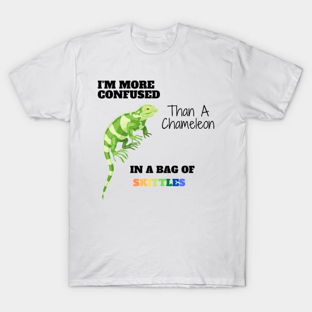 Im More Confused Than A Chameleon In Bag Of Skittles T-Shirt Im More Confused Than A Chameleon In Bag Of Skittles T-Shirt