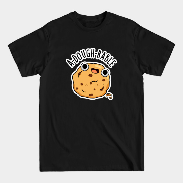 Discover A-dough-rable Cute Cookie Pun - Dough Pun - T-Shirt