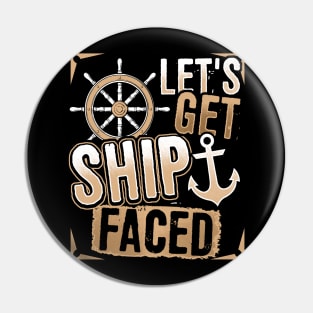 Funny Cruise Shirt Let's Get Ship Faced Pin