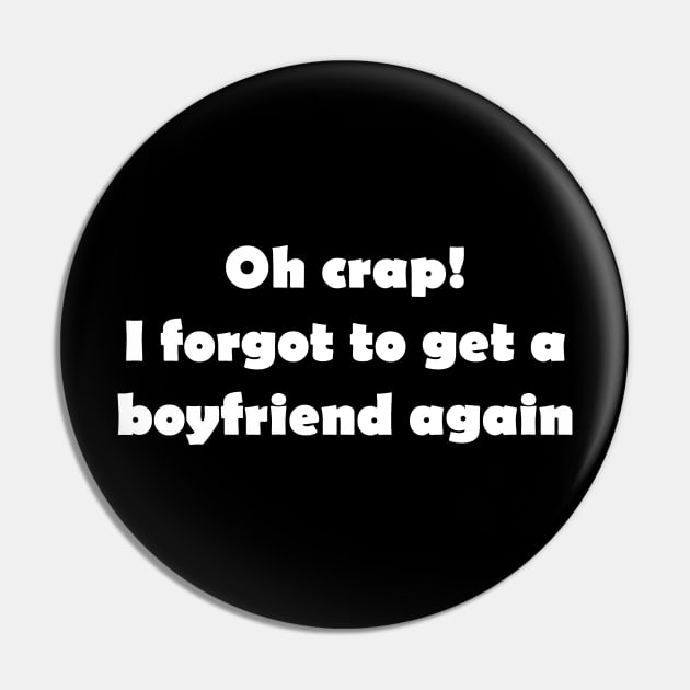 Oh carp! I forgot to get a boyfriend again Pin by Click Here For More