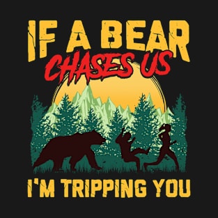 If a Bear Chases Us I'm Tripping You Camping Joke T-Shirt