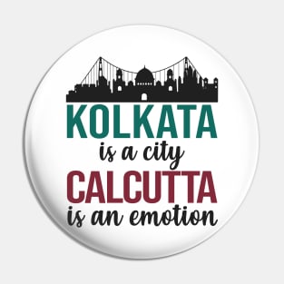 Kolkata is a city Calcutta is an emotion bengali West Bengal India Pin