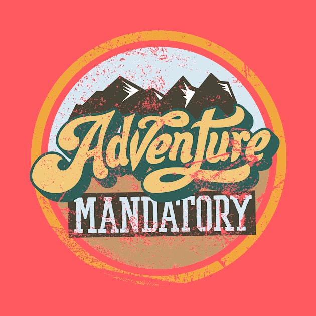 Adventure Mandatory by Spindriftdesigns