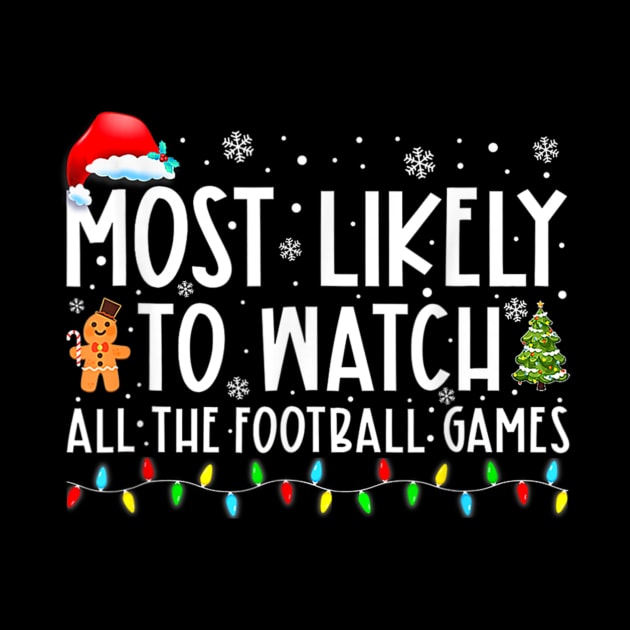 Most Likely To Watch All The Football Games Christmas Xmas by nadenescarpellos