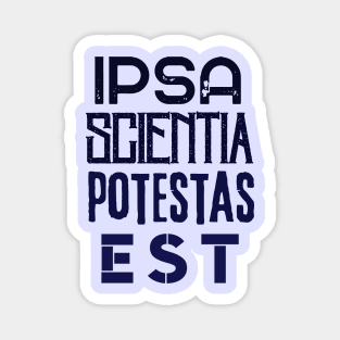 Francis Bacon latin quote: Ipsa Scientia Potestas Est (Knowledge itself is power) Magnet