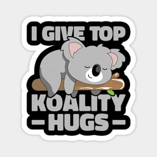 I Give Top Koality Hugs for Koala Bear Pun Lover Magnet