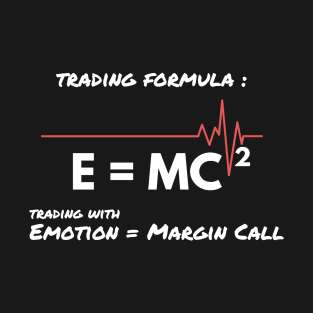 E = MC Formula in Trading T-Shirt