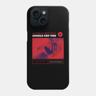 ANGELS CRY TOO Phone Case