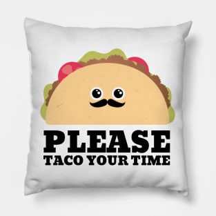 Please take your time taco pun Pillow