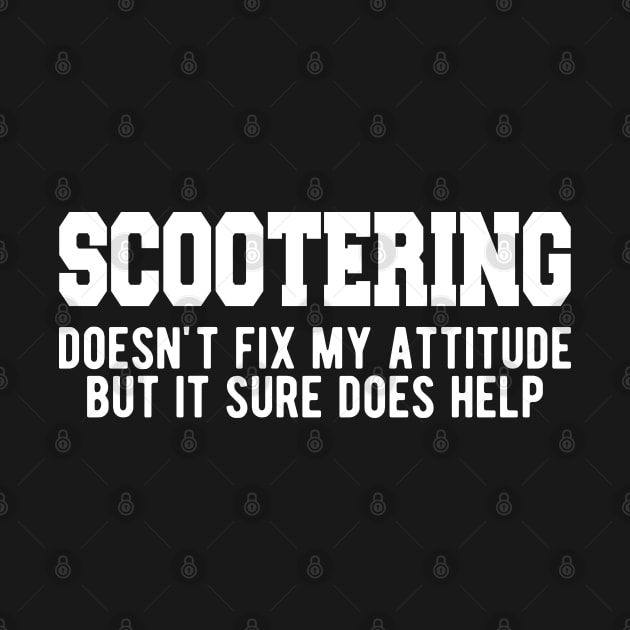 Scootering doesn't fix my attitude but it sure does help by KC Happy Shop