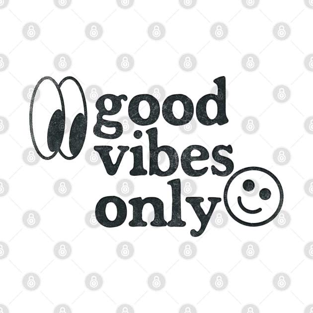 Good Vibes Only - Retro Faded Design by DankFutura