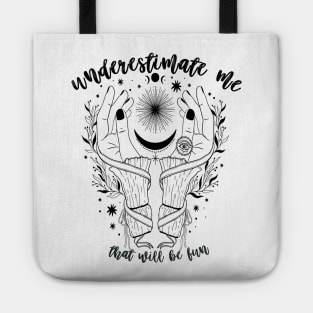 Underestimate Me Tote