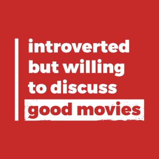 Introverted but willing to discuss good movies (Pure White Design) T-Shirt