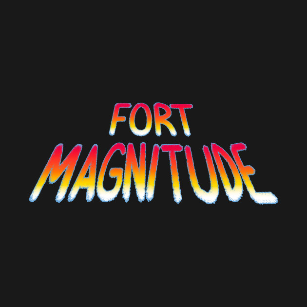 FortMagnitude 5 by Fort Magnitude