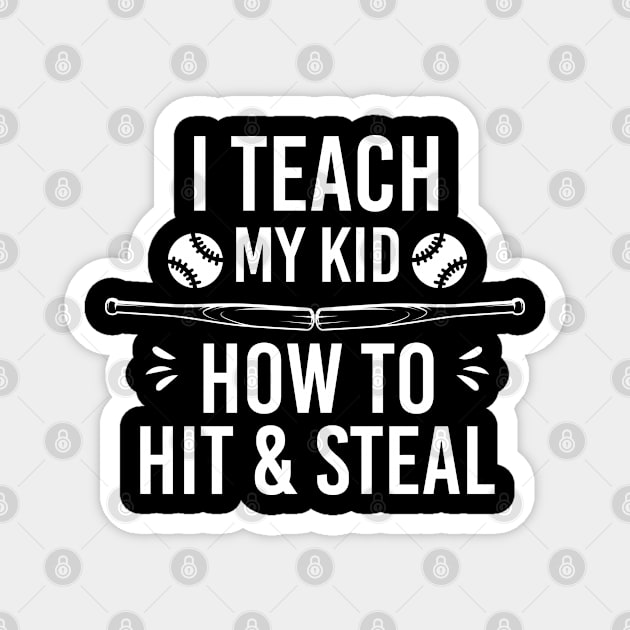 I Teach My Kid How to Hit and Steal, Dad Gift Funny Baseball Magnet by Justbeperfect