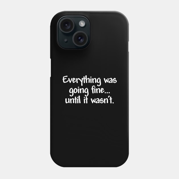 Everything was going fine...until it wasn't. Phone Case by RBailey