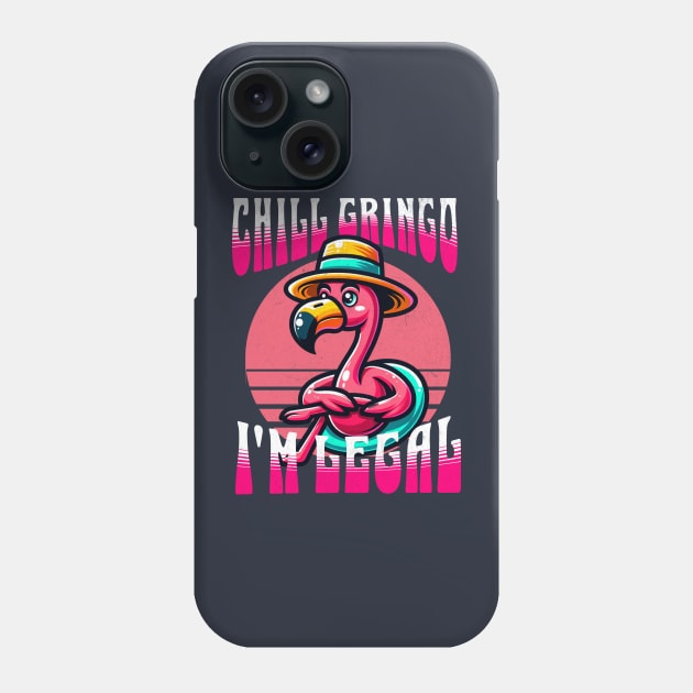 chill gringo i'm legal Phone Case by LaughLine.CO