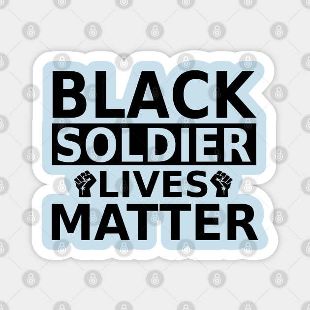 Black Soldier lives Matter- Black Lives Matter Magnet by slawers