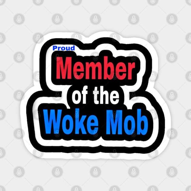 Proud Member of the WOKE Mob - Back Magnet by SubversiveWare